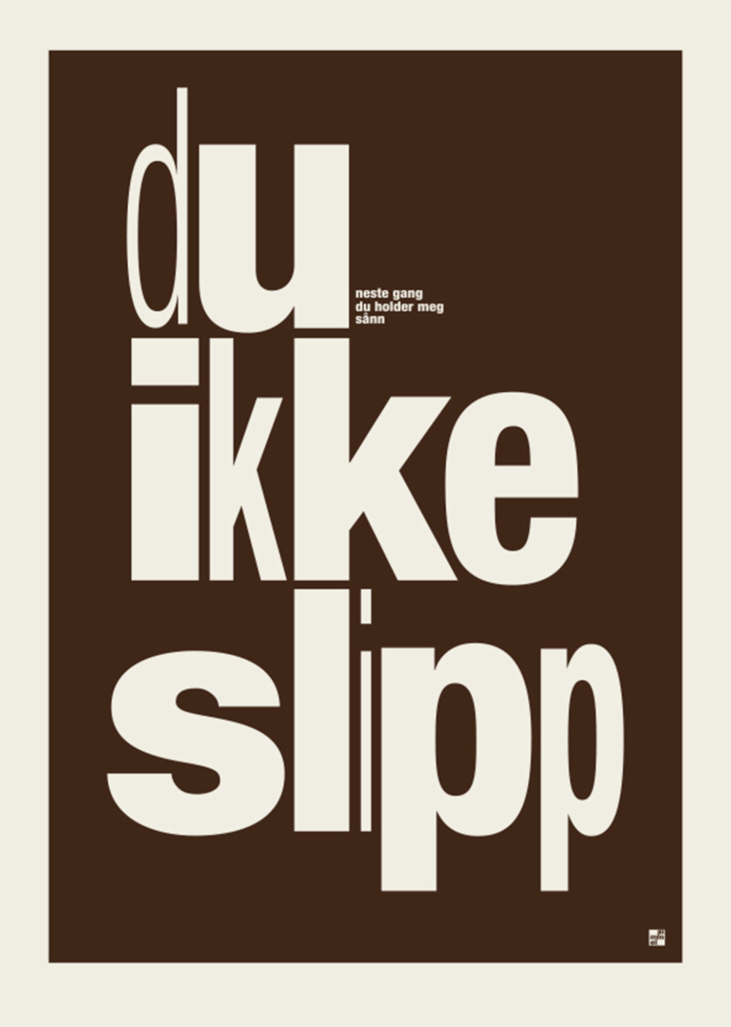 Du ikke slipp
